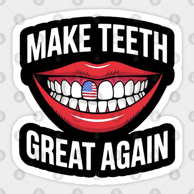 Making Teeth Great Again 4th Of July America USA Sticker by Creatifly Graphic Tees
